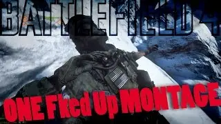 BF4- One Fked Up Montage