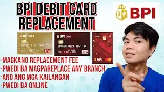 BPI DEBIT CARD REPLACEMENT MAGKANO ANG BPI DEBIT CARD REPLACEMENT PWEDI BA MAGPAREPLACE ANY BRANCH
