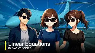 Pair of Linear Equations in Two Variables | Class 10 Anime | Ch 3 One Shot Full Episode 🔥