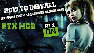 How to install Vampire The Masquerade Bloodlines - RTX MOD
