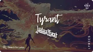 Judas Priest - Tyrant (Lyrics video for Desktop)