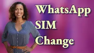 What Happens to Your WhatsApp Account When You Change SIM Cards?