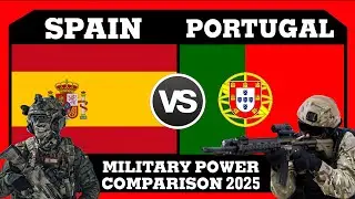 Spain vs Portugal Military Power Comparison | Portugal vs Spain Military Power Comparison 2025