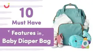 10 Must Have Features in Baby Diaper Bag | Right Way to Choose a Diaper Bag |  Diaper Bag Essentials