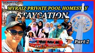 PART 2: Percutian di MYRAIZ PRIVATE POOL HOMESTAY Batu Berendam Melaka 2024.