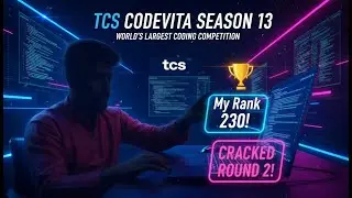 TCS CodeVita Season 13 Full Guide | My Rank 230 Journey | Rounds, Tips, Eligibility, Preparation