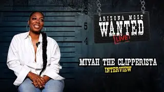 Miyah the Clipperista Interview | AZ Most Wanted Live #hotseat #interview #femalebarber  #barber