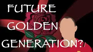 FUTURE GOLDEN GENERATION? | PLAY MAKERS & POACHERS | ENGLAND RUGBY