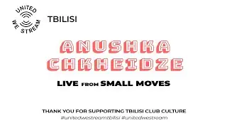 United We Stream Tbilisi #9 | Anushka Chkheidze Live [Small Moves]