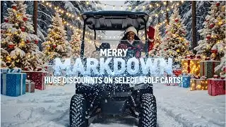 🎄THE MERRY MARKDOWN!🎄 Winter Golf Cart Sales Event