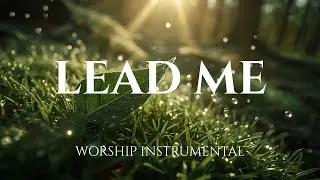 LEAD ME -  Healing Worship Instrumental | Soaking Music for Prayer