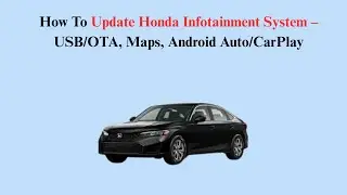 How To Update Honda Infotainment System &ndash; Step-By-Step USB/OTA, Maps, Android Auto/CarPlay