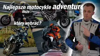 Najlepsze duże turystyczne enduro. Kt&oacute;ry nowy motocykl adventure wybrać? GS, Tiger, Multistrada, KTM