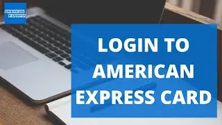 American Express Credit Card Login 2022: How to Login American Express Card