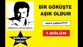 Bir Görüşte Aşık Oldum - Nasıl Çalınır? (Orhan Gencebay)