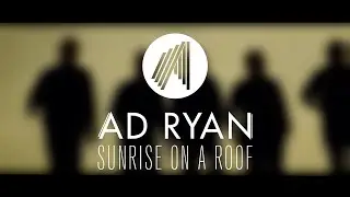 Ad Ryan - Sunrise On A Roof (Official Video)