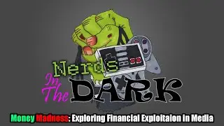 NerdTable Discussion: Money Madness - Exploring Financial Exploitation in Media | Nerds In The Dark