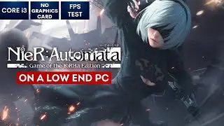 NieR Automata on Low End PC | NO Graphics Card | i3