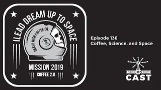 Fueled By Death Cast Ep 136 - COFFEE, SCIENCE, AND SPACE