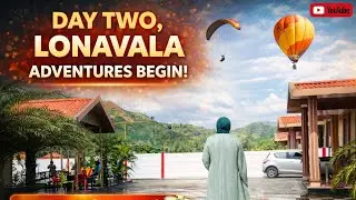 Lonavala Day 2: The Adventure Begins!