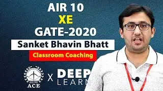 Mr. Sanket Bhavin Bhatt, GATE2020 All India 10th Ranker in Engineering Science (XE) | ACE  DeepLearn