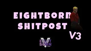 EIGHTBORN SHITPOST MAKARAMASYON V3 - EightbornV Next