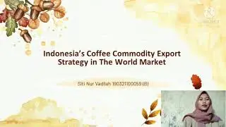 INDONESIA'S COFFEE COMMODITY EXPORT STRATEGY IN THE WORLD MARKET || Siti Nur Vadilah_190321100059_ B
