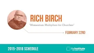 NC Institute - Rich Birch:  Momentum Mulipliers for Churches