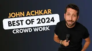 2024 FUNNIEST CROWD WORK MOMENTS | JOHN ACHKAR