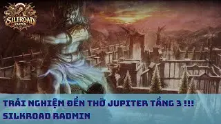 [ Silkroad RADMIN ] - Trải Nghiệm Đi Đền Thờ Jupiter Tầng 3