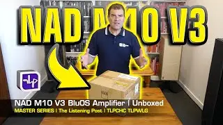 NAD M10 V3 BluOS Streaming Amplifier Unboxed | The Listening Post | TLPCHC TLPWLG