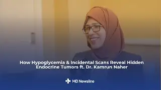 What Hypoglycemia and Imaging Can Reveal About Endocrine Tumors &ndash; Dr. Kamrun Naher