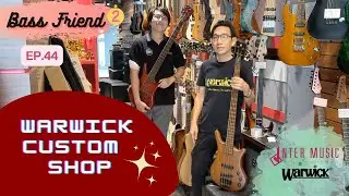 BASS FRIEND2 (EP.44) | WARWICK CUSTOM SHOP |