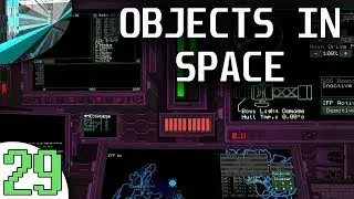 Let's Play Objects In Space (part 29 - Game Crashed, Lovely)