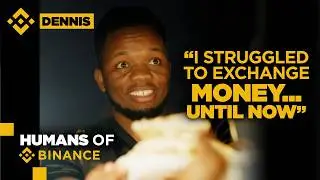 Struggling to Exchange Money in Africa: Dennis' Crypto Journey | Humans of Binance