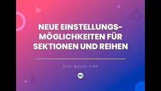Divi Quick Tipp - Neue Einstellm&ouml;glichkeiten f&uuml;r Sektionen und Reihen
