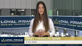Loyal Primus Daily Financial News  - 8 OCTOBER 2024