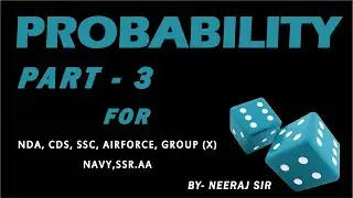 Probability Part 3 - By Neeraj Sir - NDA .CDS, SSC ,AIRFORCE, GROUP (X)  NAVY ,SSR, AA..