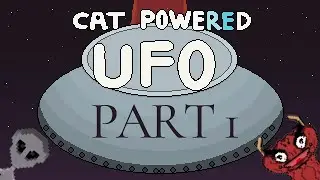 Cat Powered UFO | PART 1 PLAYTHROUGH |