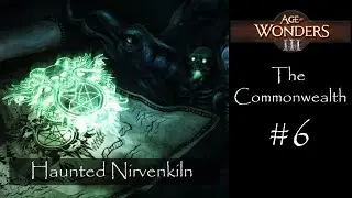 Age of Wonders 3 - The Commonwealth - Haunted Nirvenkiln (Part 2)
