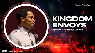 KINGDOM ENVOYS BY APOSTLE MICHAEL OROKPO
