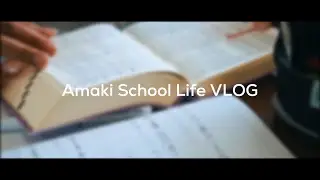 Amaki School Life VLOG