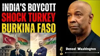 TURKEY & BURKINA FASO BEG INDIA TO RETURN | Boycott Turkey Backfires Explained! | Denzel Washington
