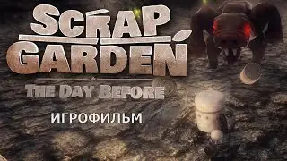 Scrap Garden: The Day Before - Игрофильм