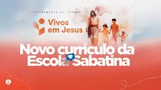 CURSO DE LIDERANÇA DO MINISTÉRIO DA CRIANÇA | NOVO CURRÍCULO - VIVOS EM JESUS | AULA 4