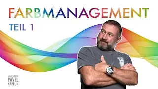 Farbmanagement Teil 1 - Bildauswahl und Bildbearbeitung