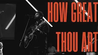 How Great Thou Art (Live From Church) Josh Joel, Horizon Creative