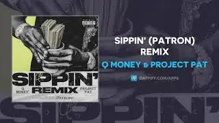 Q Money & Project Pat - Sippin' Remix (AUDIO)