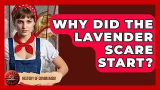 Why Did The Lavender Scare Start? - History of Communism
