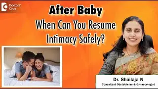 When Is It Safe to Be Intimate After Delivery? - Dr. Shailaja N | Doctors' Circle